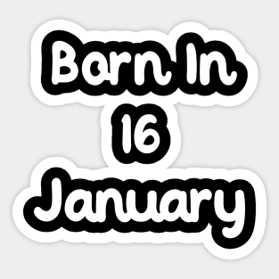 Born In 16 January Sticker